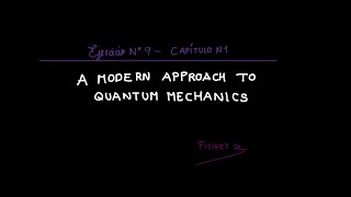 Problema N°19 Solución A Modern Approach to Quantum Mechanics [upl. by Ehsrop364]