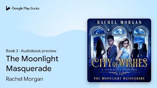 The Moonlight Masquerade Book 3 by Rachel Morgan · Audiobook preview [upl. by Saffian]