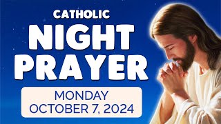 🙏 Catholic NIGHT PRAYER TONIGHT 🙏 Monday October 7 2024 Prayers [upl. by Particia368]