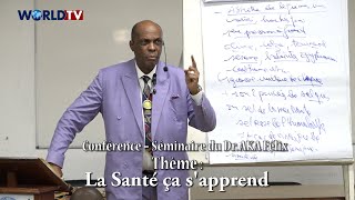 Dr AKA Félix Naturothérapeute développe le thème  « La Santé ça sapprend » [upl. by Ahsenra]