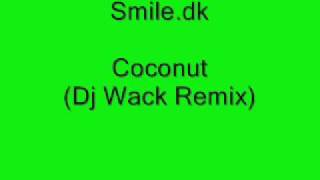 Smiledk  Coconut Dj Wack Remix [upl. by Seely]