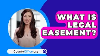 What Is Legal Easement  CountyOfficeorg [upl. by Wilen]