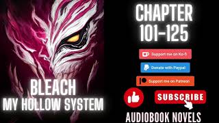 Bleach My hollow system – Chapter 101 to chapter 125 UPDATED [upl. by Llednov554]