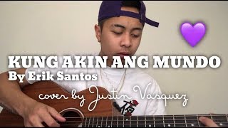 Kung akin ang mundo x Cover by Justin Vasquez [upl. by Acinoev307]