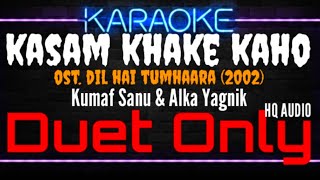 Karaoke Kasam Khake Kaho  Duet Only   Kumar Sanu amp Alka Yagnik Ost Dil Hai Tumhaara 2002 [upl. by Arabella982]