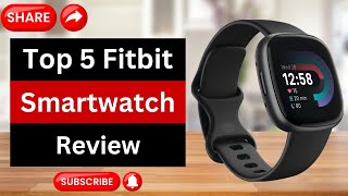 Top 5 Best Fitbit Smartwatch Review  Best Fitness Tracker Review  Best Fitbit To Buy Right Now [upl. by Ondrea]