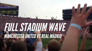 Full Stadium Wave at Real Madrid vs ManU Game  Largest Attended Match in the United States 2014 [upl. by Phipps]