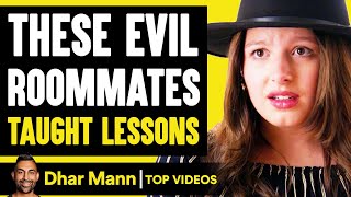 EVIL ROOMMATES Get Taught LIFE LESSONS What Happens Is Shocking  Dhar Mann [upl. by Nayab]