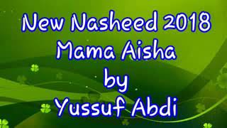 Nasheed 2018 mama aisha by Sh Yussuf Abdi [upl. by Hapte550]