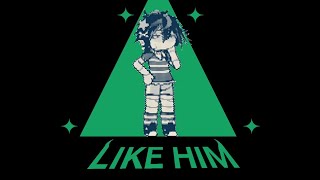 LIKE HIM ✦ [upl. by Ailalue498]