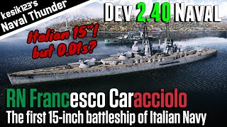 War Thunder Dev 240 RN Francesco Caracciolo Project  Francesco Caracciolo Class Battleship [upl. by Kalfas23]