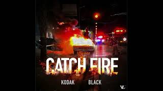 Kodak Black  Catch Fire [upl. by Leach]