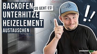 Backofen Unterhitze defekt  Heizelement tauschen  so geht es [upl. by Anrak]