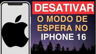 Como desativar o modo de espera no iPhone 16 [upl. by Bilak231]