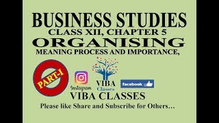 BUSINESS STUDIES ORGANISING MEANING PROCESS IMPORTANCE CLASS XII CHAPTER 5 PART 1 CBSE [upl. by Nyliahs]