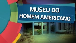 Conhecendo Museus  Ep 44 MUSEU DO HOMEM AMERICANO [upl. by Nagn]