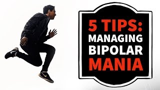 5 TIPS Managing Bipolar Disorder Mania amp Hypomania [upl. by Gnahk]