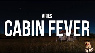 Aries  CABIN FEVER Lyrics [upl. by Mont895]