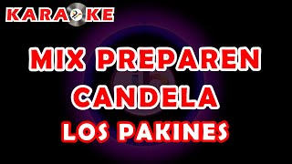 Karaoke Los Pakines  Mix Preparen Candela [upl. by Fahey662]