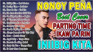 INIIBIG KITA PARTING TIME  NONOY PEÑA Chill Songs 2024  NONOY PEÑA All Original Songs Nonstop [upl. by Iad]