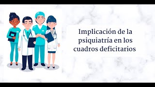 Implicación de la psiquiatría en los cuadros deficitarios [upl. by Morell236]