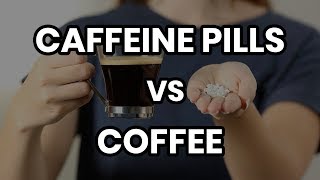 Caffeine Pills vs Coffee Whats the difference [upl. by Kesia]