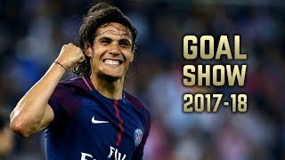 Edinson Cavani 201718  Goal Show [upl. by Lramaj]