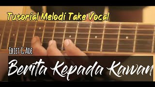 Berita Kepada Kawan  Ebiet G Ade Tutorial Melodi Take Vocal [upl. by Mulvihill442]