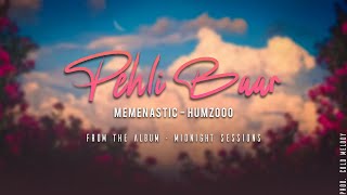 Pehli Baar  Memenastic Feat Humzooo  From the Album Midnight Sessions  Prod by Cold Melody [upl. by Aknahs]