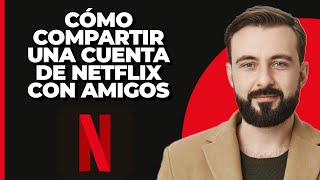 Cómo compartir una cuenta de Netflix con amigos [upl. by Rainer126]