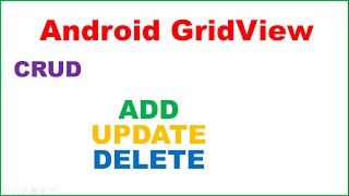 Android GridVIEW Ep02  CRUD  ADD UPDATE DELETE [upl. by Uaeb]