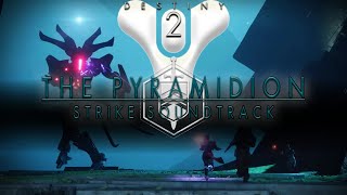 Destiny 2 OST  The Pyramidion Strike Soundtrack [upl. by Fishman]