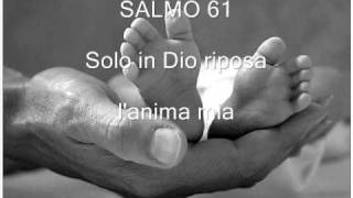 SALMO 61 Solo in Dio riposa lanima mia [upl. by Gemini]