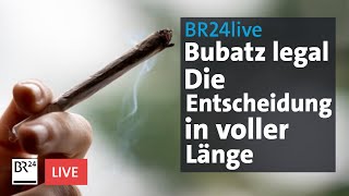 Bubatz jetzt legal Die Entscheidung in voller Länge  BR24live [upl. by Ariaet]