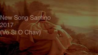 New Song 2017 Santino Demeter Vo Si O Chav [upl. by Maloy612]