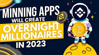 Mining Apps that will create overnight millionaires in 2023 [upl. by Palestine]