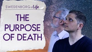 The Purpose of Death  Swedenborg amp Life [upl. by Dreeda]