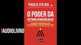 Audiolivro  O Poder da Autorresponsabilidade  Paulo Vieira [upl. by Aztiraj28]