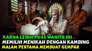 KARNA LEBIH PU4S WANITA INI MENIKAH I KAMBING YANG MEMBUAT KET4GIH4N [upl. by Lydia]