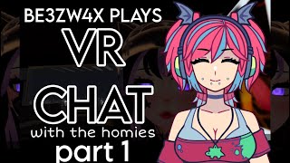 VR CHAT WITH THE HOMIES BE3ZW4X PLAYS VRCHAT crunchy audio [upl. by Mollee]