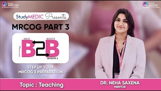 MRCOG Part 3  B2B Series Season 2  Teaching  Dr Neha Saxena  StudyMRCOG [upl. by Attesoj974]