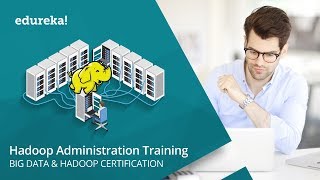 Hadoop Administration Training  Hadoop Administration Tutorial  Hadoop Administration  Edureka [upl. by Dickens]