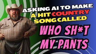 Asking Ai To Make A Hit Country Song Called quotWho Sht My Pantsquot  Lyric Video [upl. by Bayly]