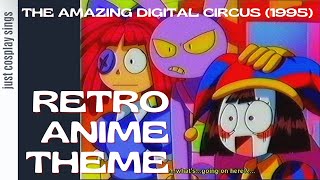 1995 The Amazing Digital Circus  Retro Anime Theme [upl. by Alig]