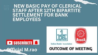 New basic Pay of clerical staff after 12th bipartite settlement for bank employees Manishrao95 [upl. by Leirbma712]