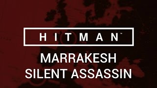 Hitman Marrakesh  Silent Assassin [upl. by Ahseneuq]