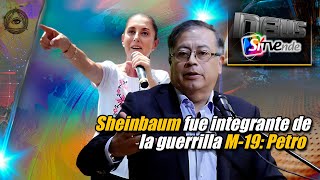 Sheinbaum fue integrante de la guerrilla M19 Petro [upl. by Allenrac]