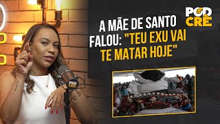 ISA REIS A MÃE DE SANTO FALOU quotTEU EXU VAI TE MATAR HOJEquot [upl. by Shir721]