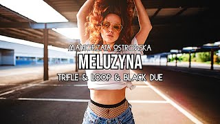 Małgorzata Ostrowska  Meluzyna TrFle amp LOOP amp Black Due REMIX [upl. by Calan]