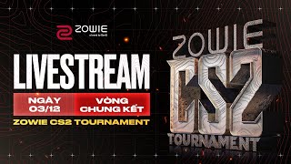 🏆 VÒNG CHUNG KẾT GIẢI ĐẤU ZOWIE CS2 TOURNAMENT 2023  Ngày 0312 [upl. by Giacinta]